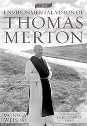 The Environmental Vision of Thomas Merton (Monica Weis)
