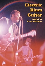 Electric Blues Guitar Taught by Fred Sokolow (2006)