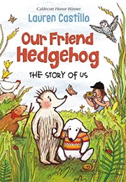 Our Friend Hedgehog: The Story of Us (Lauren Castillo)
