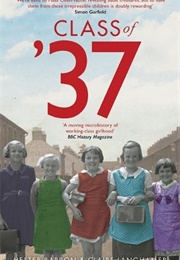 Class of '37 (Hester Barron & Claire Langhamer)