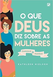 O Que Deus Diz Sobre as Mulheres (Kathleen Nielson)