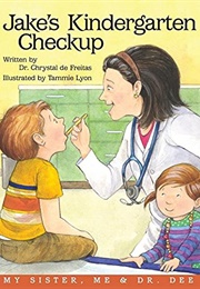 Jake's Kindergarten Checkup (Chrystal De Freitas)