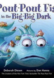 The Pout-Pout Fish in the Big-Big Dark (Deborah Diesen)