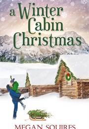 A Winter Cabin Christmas (Megan Squires)