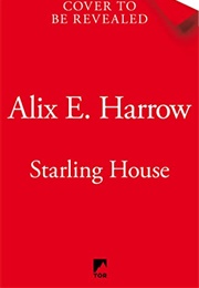 Starling House (Alix E. Harrow)