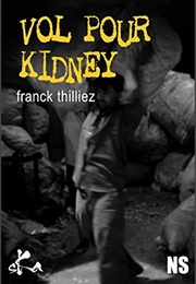 Vol Pour Kidney (Franck Thilliez)