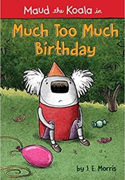 Much Too Much Birthday (J. E. Morris)