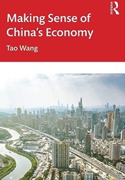 Making Sense of China's Economy (Tao Wang)