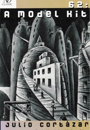 62: A Model Kit (Julio Cortázar)