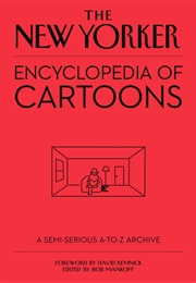 The New Yorker Encyclopedia of Cartoons (David Remnick)