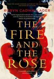 The Fire and the Rose (Robyn Cadwallader)