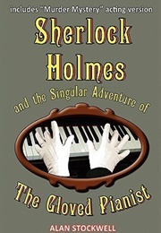 Sherlock Holmes and the Singular Adventure of the Gloved Pianist (Alan Stockwell)