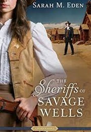 The Sheriffs of Savage Wells (Sarah M Eden)