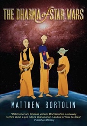 The Dharma of Star Wars (Matthew Bortolin)
