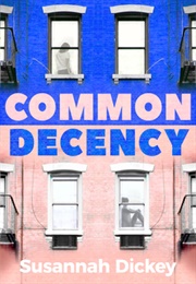 Common Decency (Susannah Dickey)
