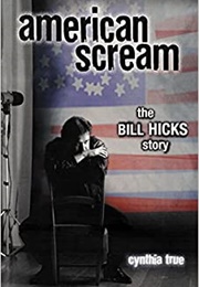 American Scream: The Bill Hicks Story (Cynthia True)