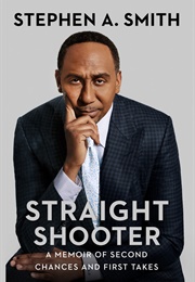 Straight Shooter: A Memoir of Second Chances and First Takes (Stephen A. Smith)