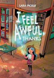 I Feel Awful, Thanks (Lara Pickle)