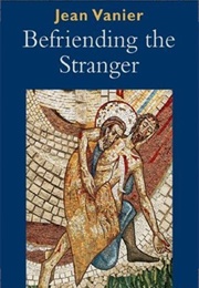 Befriending the Stranger (Jean Vanier)
