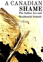 A Canadian Shame: The Indian Act and Residential Schools (Darren Grimes)
