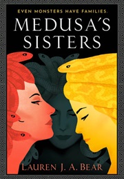 Medusa&#39;s Sisters (Lauren J.A. Bear)