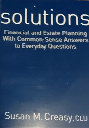 Solutions: Financial and Estate Planning With Common-Sense Answers to Everyday Questions (Susan Creasy)
