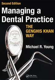 Managing a Dental Practice: The Genghis Khan Way (Michael R Young)