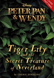 Tiger Lily and the Secret Treasure of Neverland (Cherie Dimaline)