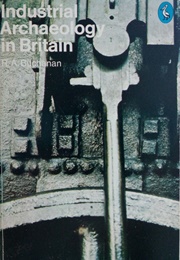 Industrial Archaeology in Britain (R. A. Buchanan)