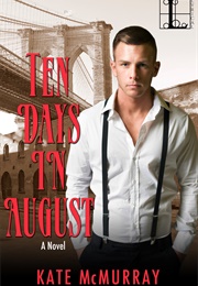 Ten Days in August (Kate McMurray)