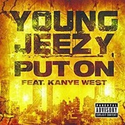 Put on - Young Jeezy Ft. Kanye West