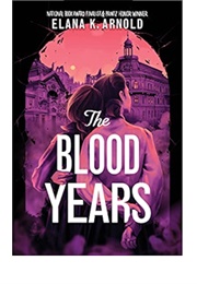 The Blood Years (Elana K. Arnold)