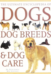 The Ultimate Encyclopedia of Dogs, Dog Breeds & Dog Care (Dr. Peter Larkin)