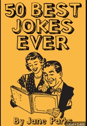 50 Best Jokes Ever (Jane Parks)