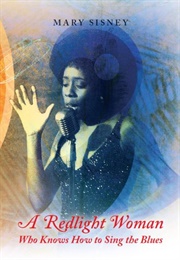 A Redlight Woman Who Knows How to Sing the Blues (Mary Sisney)