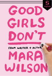 Good Girls Don&#39;t (Mara Wilson)