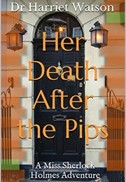 Her Death After the Pips (Dr Harriet Watson)