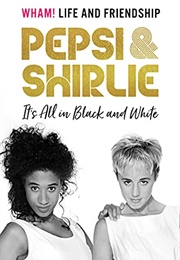 It&#39;s All in Black and White (Pepsi and Shirlie)