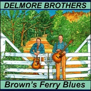 Brown's Ferry Blues - Delmore Brothers