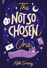 The Not So Chosen One (Kate Emery)