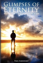 Glimpses of Eternity (Paul Earnhart)