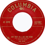 Just Wait 'Til I Get You Alone - Carl Smith