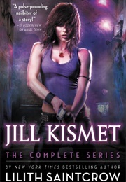 Jill Kismet: The Complete Series (Lilith Saintcrow)