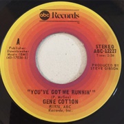 You've Got Me Runnin' - Gene Cotton
