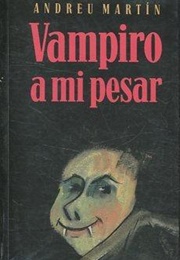 Vampiro, a Mi Pesar (Andreu Martín)