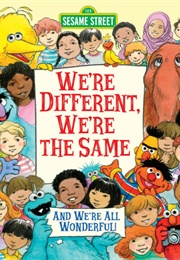 Sesame Street's We're Different, We're the Same and We're All Wonderful (Bobbi Kates; Joe Mathieu)