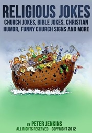 Religious Jokes: Church Jokes, Bible Jokes, Christian Humor, Funny Church Signs and More (Peter Jenkins)