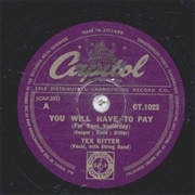 You Will Have to Pay - Tex Ritter