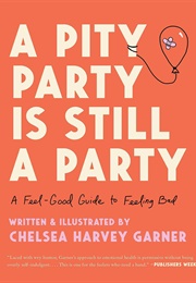 A Pity Party Is Still a Party (Chelsea Harvey Garner)