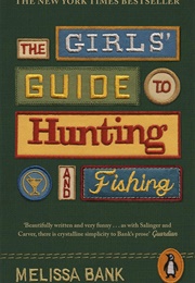 The Girls' Guide to Hunting and Fishing (Melissa Bank)